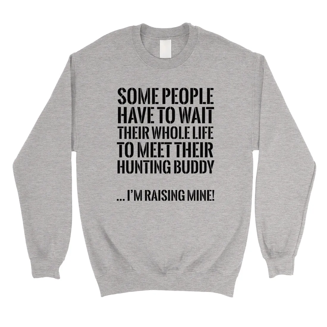 Raising Hunting Buddy Mens/Unisex Fleece Sweatshirt